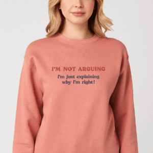 I’m Not Arguing I’m Just Explaining Premium Embroidered Sweatshirt