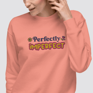 Perfectly Imperfect Embroidered Premium Sweatshirt