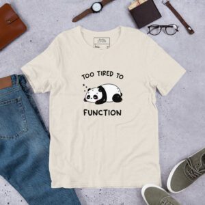 Too Tired To Function Unisex T-Shirt